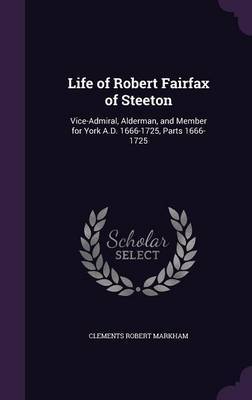 Life of Robert Fairfax of Steeton by Clements Robert Markham image