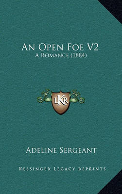 An Open Foe V2: A Romance (1884) by Adeline Sergeant image