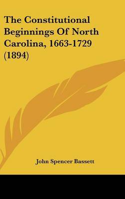 The Constitutional Beginnings of North Carolina, 1663-1729 (1894) by John Spencer Bassett image