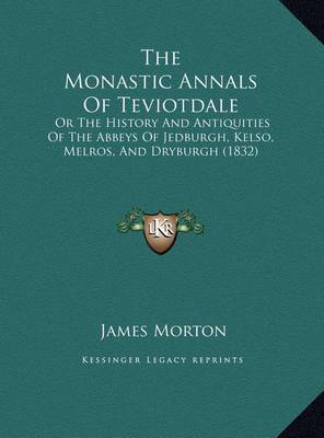 Monastic Annals of Teviotdale the Monastic Annals of Teviotdale image