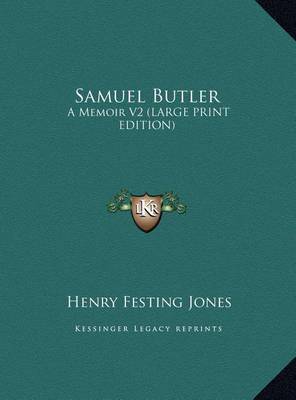 Samuel Butler: A Memoir V2 (Large Print Edition) by Henry Festing Jones image
