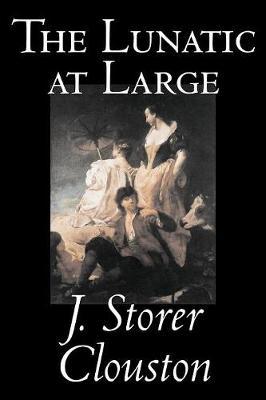 The Lunatic at Large by Joseph Storer Clouston image