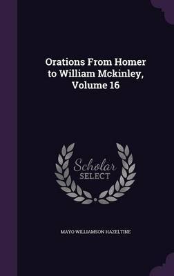 Orations from Homer to William McKinley, Volume 16 image