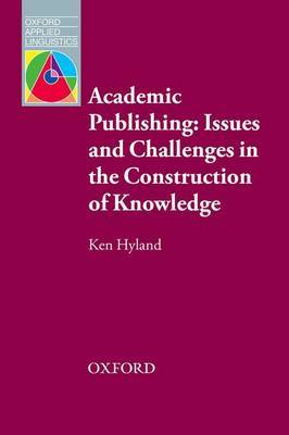 Academic Publishing: Issues and Challenges in the Construction of Knowledge by Ken Hyland image