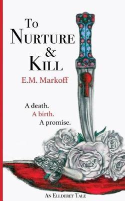To Nurture & Kill by E M Markoff image