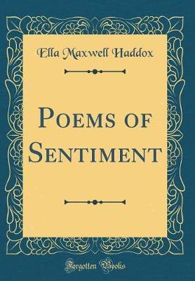 Poems of Sentiment (Classic Reprint) by Ella Maxwell Haddox image