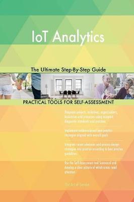 Iot Analytics the Ultimate Step-By-Step Guide by Gerardus Blokdyk image