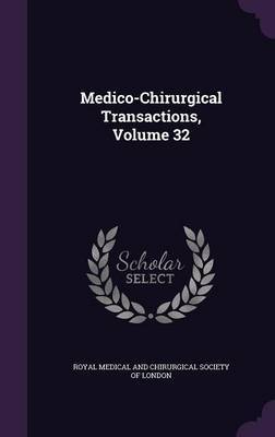 Medico-Chirurgical Transactions, Volume 32 image