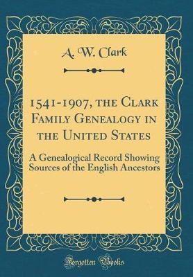 1541-1907, the Clark Family Genealogy in the United States by A W Clark image