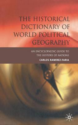 The Historical Dictionary of World Political Geography by Carlos Ramirez-Faria image