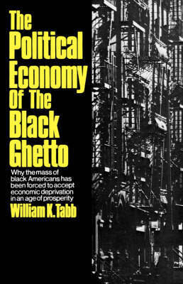 The Political Economy of the Black Ghetto by William K Tabb image