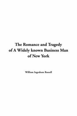 The Romance and Tragedy of a Widely Known Business Man of New York by William Ingraham Russell image
