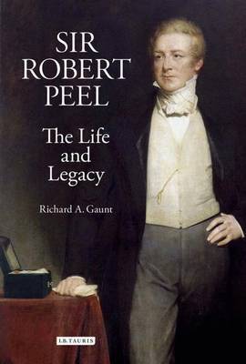 Sir Robert Peel on Hardback by Richard A. Gaunt