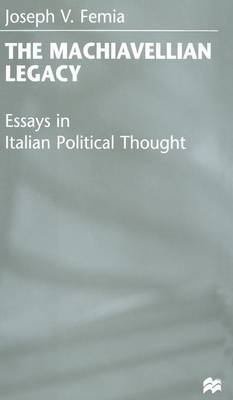 The Machiavellian Legacy by Joseph V Femia image