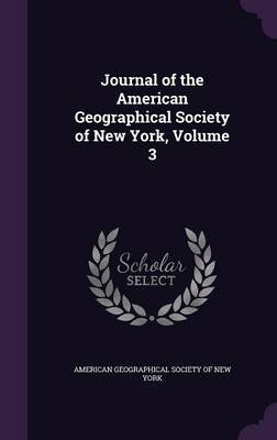 Journal of the American Geographical Society of New York, Volume 3 image