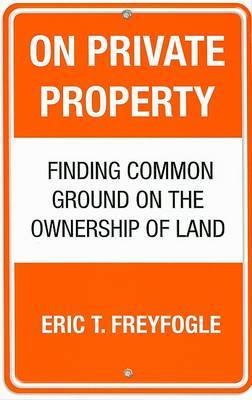 On Private Property on Hardback by Eric Freyfogle