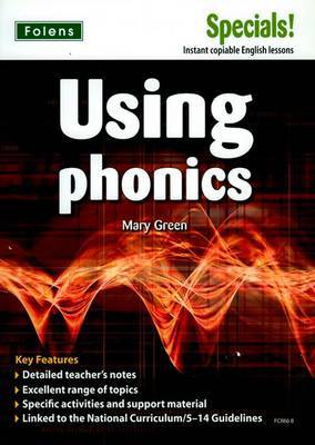 Secondary Specials!: English - Using Phonics (11-14) by Mary Green