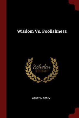 Wisdom vs. Foolishness by Henry D Perky image