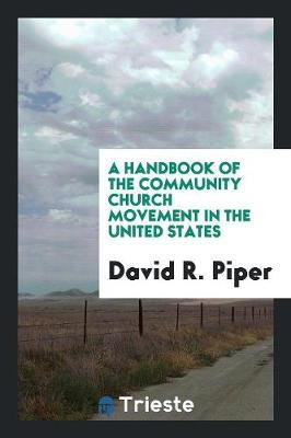 A Handbook of the Community Church Movement in the United States by David R Piper image