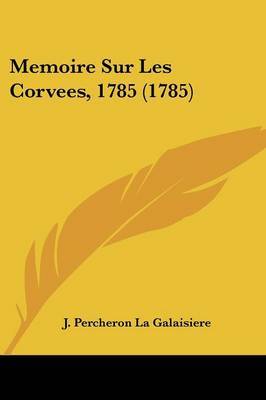 Memoire Sur Les Corvees, 1785 (1785) by J Percheron La Galaisiere image