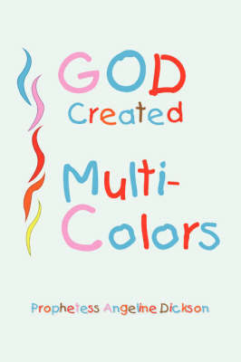 God Created ''Multi-Colors'' by Prophetess Angeline Dickson image