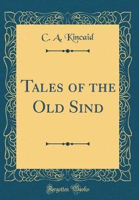 Tales of the Old Sind (Classic Reprint) by C.A. Kincaid image