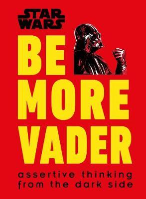 Star Wars Be More Vader by Christian Blauvelt image