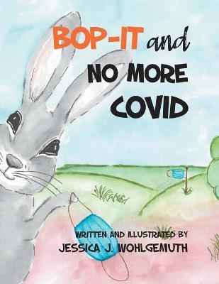 Bop-It and No More Covid by Jessica J Wohlgemuth image