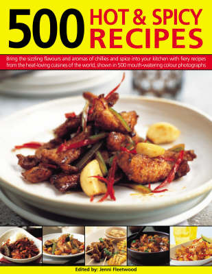 500 Hot and Spicy Recipes: Bring the Pungent Tastes and Aromas of Spices into Your Kitchen with Heart-warming, Piquant Recipes from the Spice-loving Cuisines of the World, Shown in More Than 500 Mouthwatering Photographs by Beverley Jollands image
