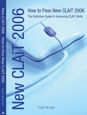 New CLAiT: How to Pass New CLAiT - The Definitive Guide to Improving CLAiT Skills: 2006 by Susan Murtagh image