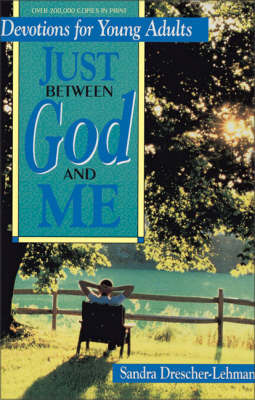 Just Between God and Me: Devotions for Young Adults by Sandra Drescher-Lehman image