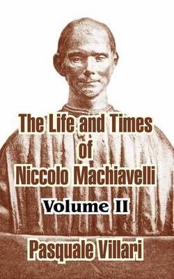 The Life and Times of Niccolo Machiavelli (Volume II) by Pasquale Villari image