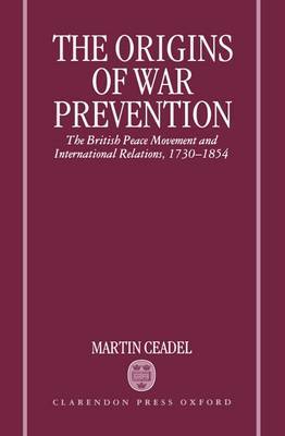The Origins of War Prevention by Martin Ceadel image