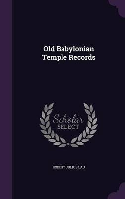 Old Babylonian Temple Records by Robert Julius Lau image