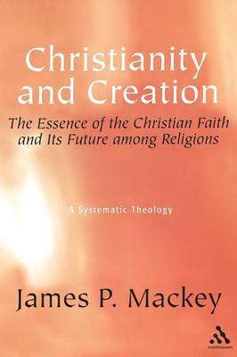 Christianity and Creation by James P. Mackey image