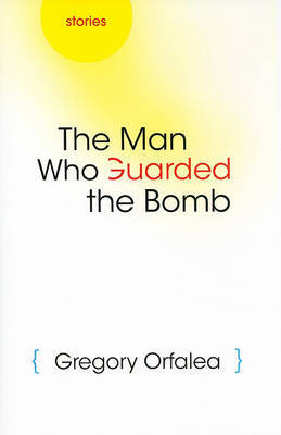 The Man Who Guarded the Bomb by Gregory Orfalea image