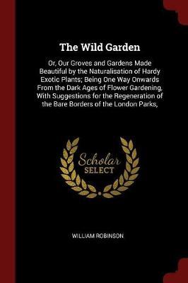 The Wild Garden by William Robinson image