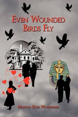 Even Wounded Birds Fly on Hardback by Martha Rose Woodward