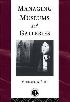 Managing Museums and Galleries by Michael Fopp image