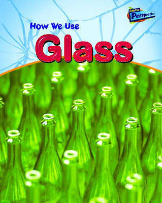 Raintree Perspectives: Using Materials - How We Use Glass by Chris Oxlade image