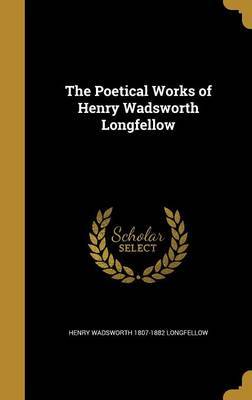 The Poetical Works of Henry Wadsworth Longfellow by Henry Wadsworth 1807-1882 Longfellow image