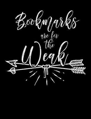 Bookmarks Are for the Weak by Reader Inspiration Press image