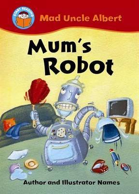 Start Reading: Mad Uncle Albert: Mum's Robot by Jill Atkins image