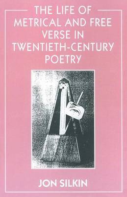 The Life of Metrical and Free Verse in Twentieth-Century Poetry by Jon Silkin image