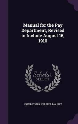 Manual for the Pay Department, Revised to Include August 15, 1910 image