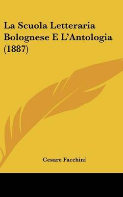 La Scuola Letteraria Bolognese E L'Antologia (1887) by Cesare Facchini image