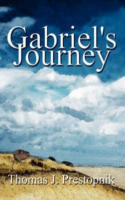 Gabriel's Journey on Hardback by Thomas J. Prestopnik