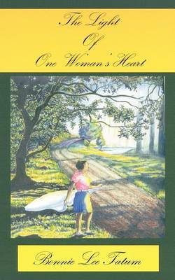 The Light of One Woman's Heart by Bonnie Lee Tatum