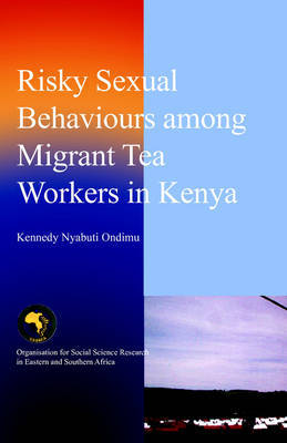 Risky Sexual Behaviours Among Migrant Tea Workers in Kenya by Kennedy Nyabuti Ondimu image