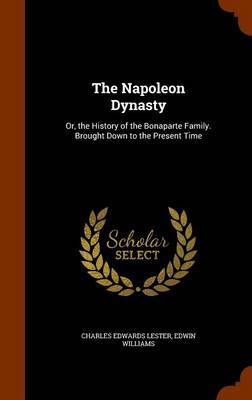The Napoleon Dynasty by Charles Edwards Lester image